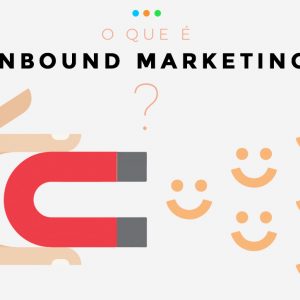 O que é Inbound Marketing?